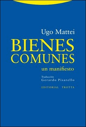BIENES COMUNES. UN MANIFIESTO de Ugo Mattei