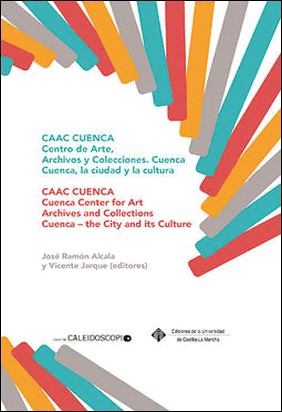 CAAC CUENCA. COLECCIONES Y ARCHIVOS DE ARTE CONTEMPORÁNEO de Vicente Jarque Soriano