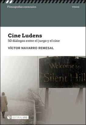 CINE LUDENS. 50 DIALOGOS ENTRE CINE Y JUEGO de Victor Navarro Remesal