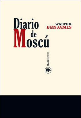 DIARIO DE MOSCÚ de Walter Benjamin