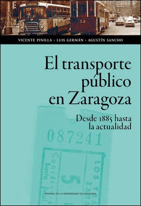 EL TRANSPORTE PUBLICO EN ZARAGOZA/DESDE 1885 HAS de Vv Aa