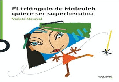 EL TRIÁNGULO DE MALEVICH QUIERESER SUPERHEROÍNA de Violeta Monreal