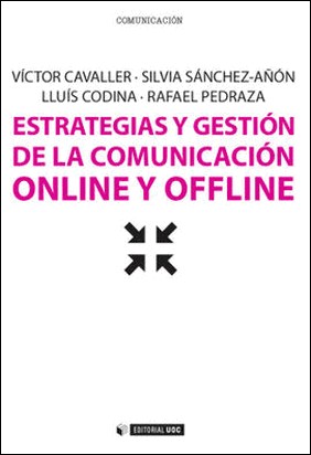 ESTRATEGIAS Y GESTIÓN DE LA COMUNICACIÓN ONLINE Y OFFLINE de Victor Cavaller Reyes