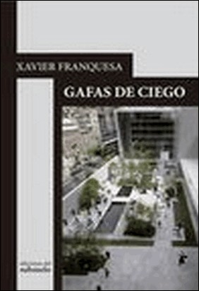 GAFAS DE CIEGO de Xavier Franquesa
