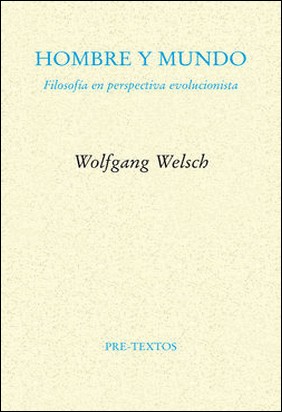 HOMBRE Y MUNDO de Wolfgang Welsch