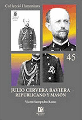 JULIO CERVERA BAVIERA. REPUBLICANO Y MASON de Vicent Sampedro Ramo