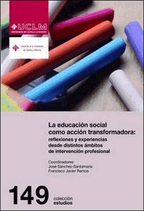 LA EDUCACIÓN SOCIAL COMO ACCIÓN TRANSFORMADORA: REFLEXIONES Y EXPERIENCIAS DESDE de Vv Aa