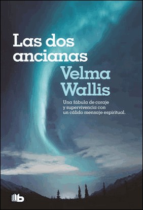 LAS DOS ANCIANAS de Velma Wallis