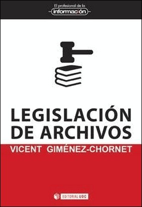 LEGISLACIÓN DE ARCHIVOS de Vicent Gimenez Chornet