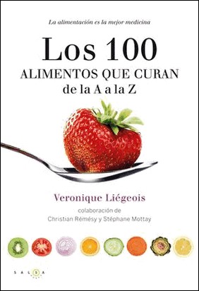LOS 100 ALIMENTOS QUE CURAN DE LA A A LA Z de Veronique Liegeois