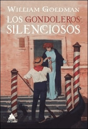 LOS GONDOLEROS SILENCIOSOS de William Goldman