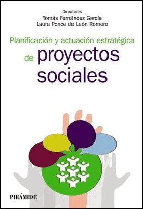 PLANIFICACIÓN Y ACTUACIÓN ESTRATÉGICA DE PROYECTOS SOCIALES de Tomás Fernández García