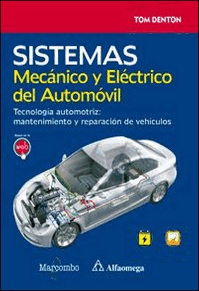 SISTEMA MECANICO Y ELECTRICO DEL AUTOMOVIL. TECNOL de Tom Denton