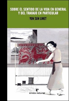 SOBRE EL SENTIDO DE LA VIDA EN GENERAL Y DEL TRABAJO EN PARTICULAR de Yun Sun Limet