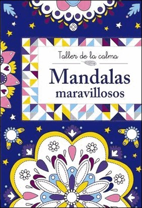 TALLER DE LA CALMA. MANDALAS MARAVILLOSOS de Vv Aa