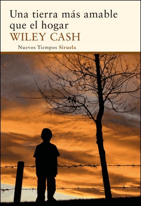 UNA TIERRA MÁS AMABLE QUE EL HOGAR de Wiley Cash