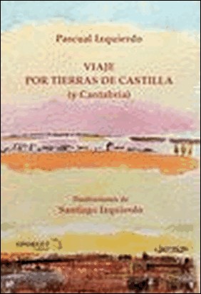 VIAJE POR TIERRAS DE CASTILLA Y CANTABRIA de Vv.aa